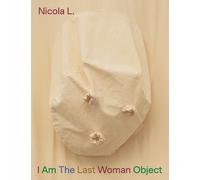 I Am The Last Woman Object - [Lenz Press]