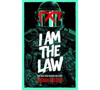 I Am the Law: How Judge Dredd Predicted Our Future by Molcher, Michael