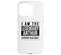 I am the leggendary shirt, idea regalo per Arthur Custodia per iPhone 15 Pro Max