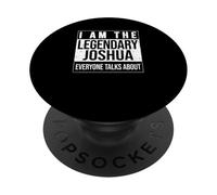 I am the leggendary shirt, idea regalo per Joshua PopSockets PopGrip Adesivo