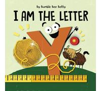 I Am The Letter Y: Part of the Bumble Bee Betty Alphabet Series