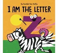 I Am The Letter Z: Part of the Bumble Bee Betty Alphabet Series!
