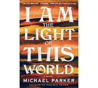 Michael Parker I Am the Light of This World (Tascabile)