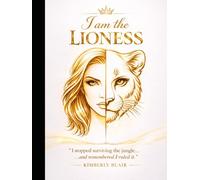 I AM THE LIONESS: I Stopped Surviving the Jungle and Remembered I Ruled it.