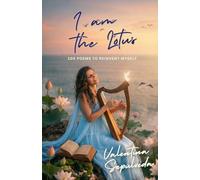 I am the Lotus: 100 poems to reinvent myself