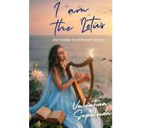 I am the Lotus: 100 poems to reinvent myself