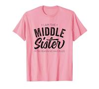 I Am The Middle Sister I'm The Reason We Have Rules Funny Maglietta