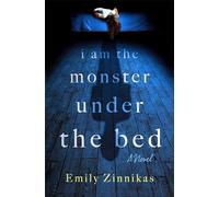 I Am the Monster Under the Bed: A Novel