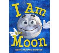 I Am the Moon: A Book About the Moon for Kids