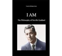 I AM: The Philosophy of Neville Goddard