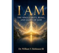 I AM: The Singularity, Being, and Glory of God