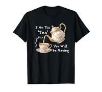 I Am The Tea You Will Be Having Funny Quote Sarcastic Maglietta