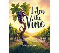 I Am the Vine: Christian Faith Journal for Women Blank Lined Prayer Notebook to Reflect and Grow in God’s Word