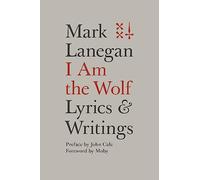 I Am the Wolf: Lyrics and Writings