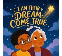 I Am Their Dream Come True: A Story of Black History, Courage, and Hope