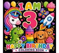 I Am Three Coloring Book: Simple Cute Designs for Girls Featuring Animals, Cakes, Balloons, Princesses and More