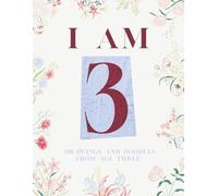 I AM THREE: Doodles and Drawings From Age Three: I am Three I am 3 Blank Drawing Book Blank Scribble Book Gifts for Three Year Old