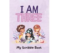 I Am Three-My Scribble Book: Mermaid Doodle-Blank Drawing Keepsake for 3 Year Old Birthday Memories