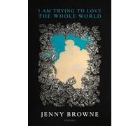 I Am Trying to Love the Whole World