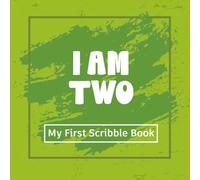 I am Two: My First Scribble Book!: Crayon Green: A Blank Drawing Pad for 2-Year-Olds to keep toddler memories