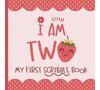 I Am Two - My First Scribble Book: Second Birthday Memory Keepsake for Budding Artists | Drawing Pages for 2 Year Old | Strawberry Design