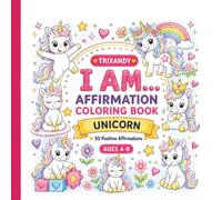 I Am Unicorns Affirmation Coloring Book for Kids Ages 4-8: Bold and Easy Positive Affirmations with Cute Unicorn Friends to Build Confidence, Kindness, and Emotional Learning