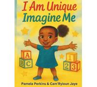 I Am Unique Imagine Me: A Heartwarming Picture Book Celebrating Self-Love, Imagination, and Being One of a Kind