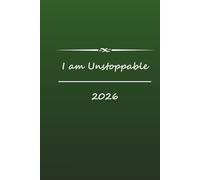I am Unstoppable: A Journal for Empowerment, Inspiration, and Transformation (2026 Version)