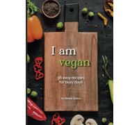 I am vegan: 36 easy recipes for busy days