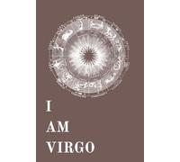 I Am Virgo: A zodiac journal designed for personal reflection or as a thoughtful gift for family and friends.
