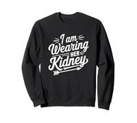 I Am Wearing Her Kidney Citazione Trapianto di Rene Felpa