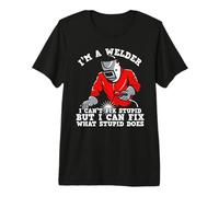 I Am Welder I Can't Fix Stupid Funny Welders Welding Maglietta Premium