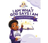 I AM WHAT GOD SAYS I AM: A 30-Day Truth & Declaration Journal for Children