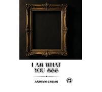 I am What You see