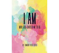 I Am: Who God Created Me To Be