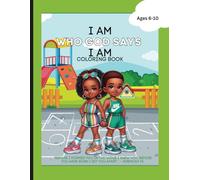 I Am Who God Says I Am: Awesome inspirational coloring book for ages 6-10