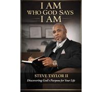 I Am Who God Says I Am: Discovering God's Purpose for Your Life