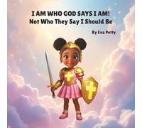 I Am Who God Says I Am!: Not Who They Say I Should Be