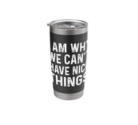 I Am Why We Can't Have Nice Things Bicchiere termico in acciaio inox doppia parete