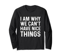 I Am Why We Can't Have Nice Things Maglia a Manica