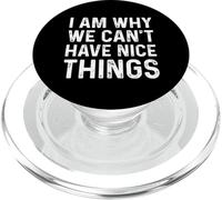 I Am Why We Can't Have Nice Things PopSockets PopGrip per MagSafe
