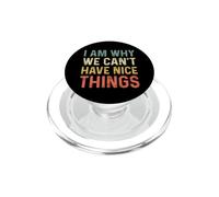 I Am Why We Can't Have Nice Things PopSockets PopGrip per MagSafe