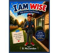 I Am Wise: Little lessons from Proverbs