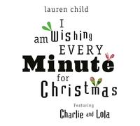 I am Wishing Every Minute for Christmas