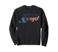 I Am with You Always Inspirational Support Citazione Felpa