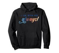 I Am with You Always Inspirational Support Citazione Felpa con Cappuccio