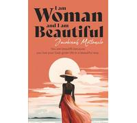 I am woman and I am Beautiful: You are beautiful because you live your God-given life in a beautiful way