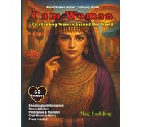I am Woman - Celebrating Women Around the World: Stress Free Coloring Book - Educational Facts - Great Women - Culture and Tradition - 50 Images