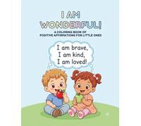 I Am Wonderful!: A Positive Affirmations Coloring Book for Toddlers