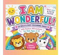 I Am Wonderful: Easy colouring pages with positive affirmations for kids